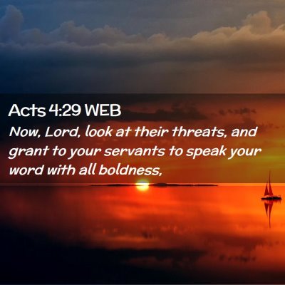 Picture 02 - Acts 4:29 WEB - Now, Lord, look at their threats, and grant to - Bible Verse Picture