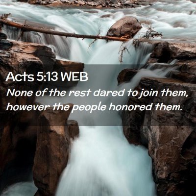 Picture 02 - Acts 5:13 WEB - None of the rest dared to join them, however the - Bible Verse Picture