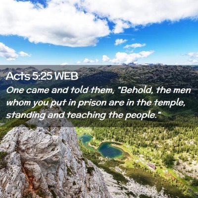Picture 02 - Acts 5:25 WEB - One came and told them, 