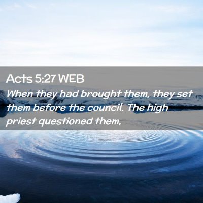 Picture 02 - Acts 5:27 WEB - When they had brought them, they set them before - Bible Verse Picture