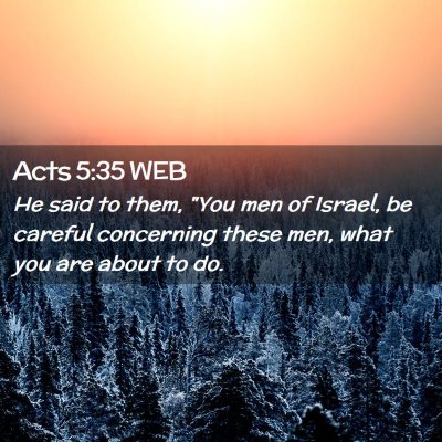 Picture 02 - Acts 5:35 WEB - He said to them, 
