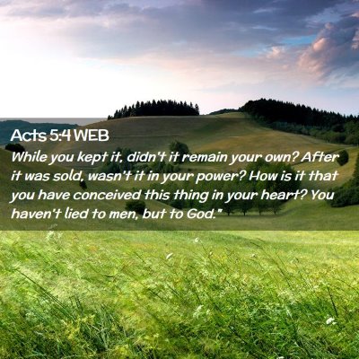 Picture 02 - Acts 5:4 WEB - While you kept it, didn't it remain your own? - Bible Verse Picture