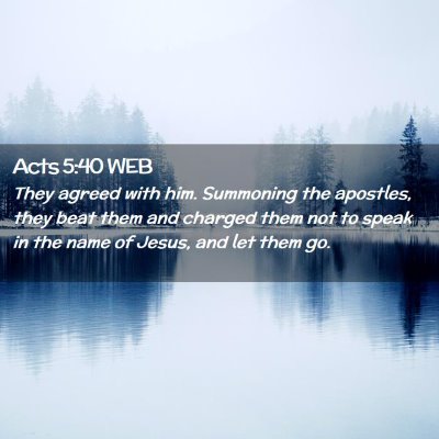 Picture 02 - Acts 5:40 WEB - They agreed with him. Summoning the apostles, - Bible Verse Picture