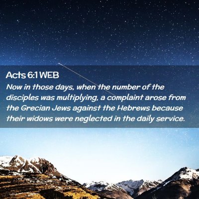 Picture 02 - Acts 6:1 WEB - Now in those days, when the number of the - Bible Verse Picture