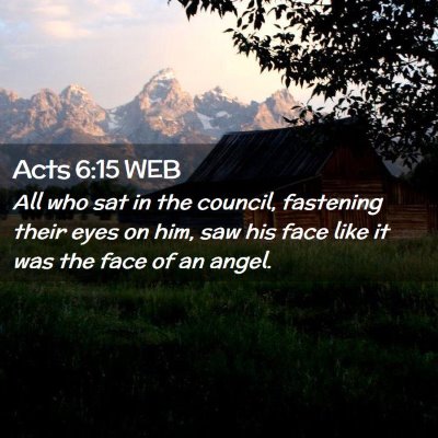 Picture 02 - Acts 6:15 WEB - All who sat in the council, fastening their eyes - Bible Verse Picture