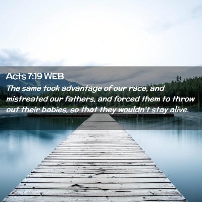 Picture 02 - Acts 7:19 WEB - The same took advantage of our race, and - Bible Verse Picture