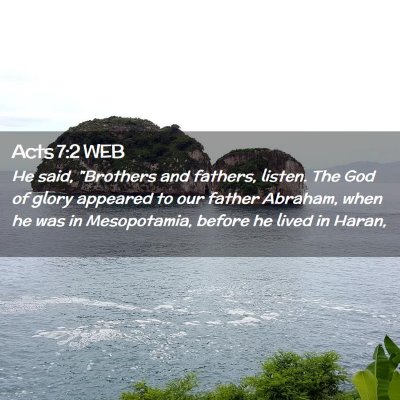 Picture 02 - Acts 7:2 WEB - He said, 