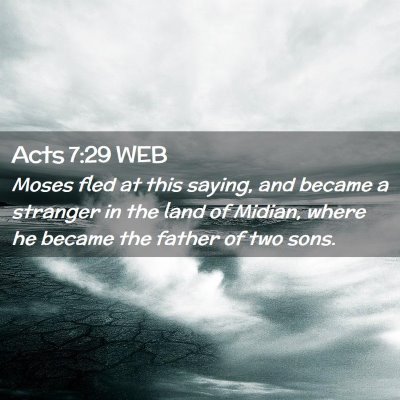 Picture 02 - Acts 7:29 WEB - Moses fled at this saying, and became a stranger - Bible Verse Picture
