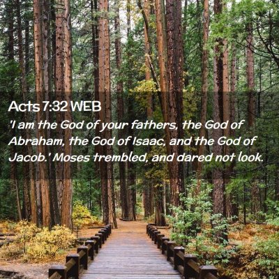 Picture 02 - Acts 7:32 WEB - 'I am the God of your fathers, the God of - Bible Verse Picture