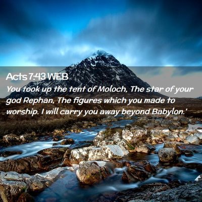 Picture 02 - Acts 7:43 WEB - You took up the tent of Moloch, The star of your - Bible Verse Picture