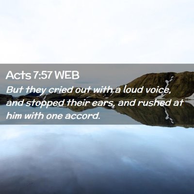 Picture 02 - Acts 7:57 WEB - But they cried out with a loud voice, and stopped - Bible Verse Picture