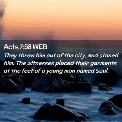 Picture 02 - Acts 7:58 WEB - They threw him out of the city, and stoned him. - Bible Verse Picture