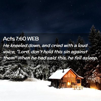 Picture 02 - Acts 7:60 WEB - He kneeled down, and cried with a loud voice, - Bible Verse Picture
