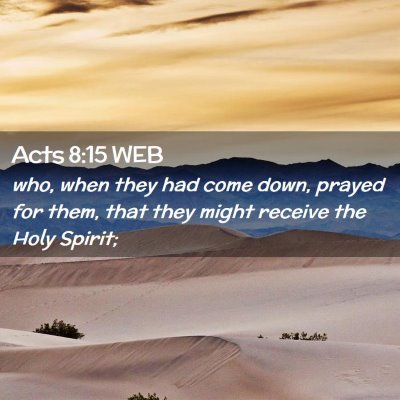 Picture 02 - Acts 8:15 WEB - who, when they had come down, prayed for them, - Bible Verse Picture