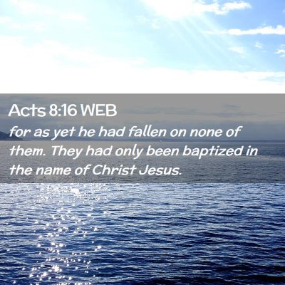 Picture 02 - Acts 8:16 WEB - for as yet he had fallen on none of them. They - Bible Verse Picture