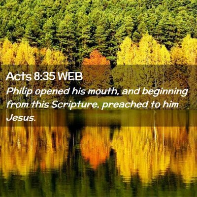 Picture 02 - Acts 8:35 WEB - Philip opened his mouth, and beginning from this - Bible Verse Picture