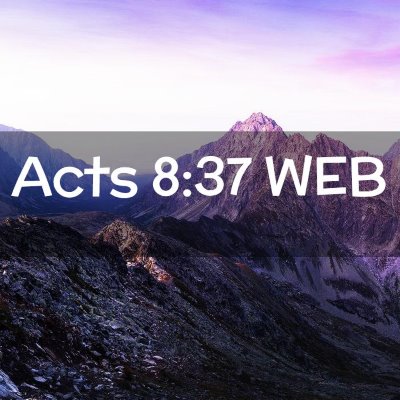 Picture 02 - Acts 8:37 WEB -  - Bible Verse Picture
