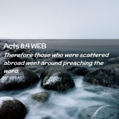 Picture 02 - Acts 8:4 WEB - Therefore those who were scattered abroad went - Bible Verse Picture