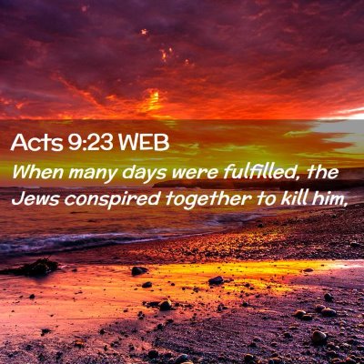 Picture 02 - Acts 9:23 WEB - When many days were fulfilled, the Jews conspired - Bible Verse Picture
