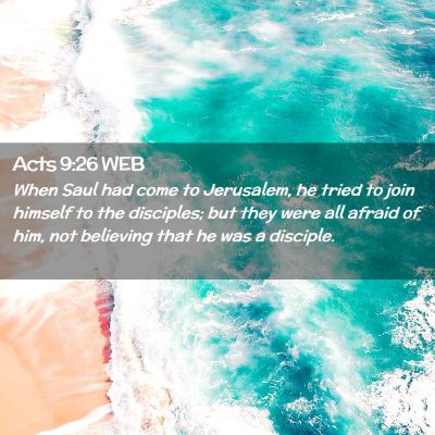 Picture 02 - Acts 9:26 WEB - When Saul had come to Jerusalem, he tried to join - Bible Verse Picture