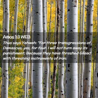 Picture 02 - Amos 1:3 WEB - Thus says Yahweh: 