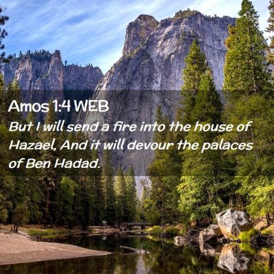 Picture 02 - Amos 1:4 WEB - But I will send a fire into the house of Hazael, - Bible Verse Picture