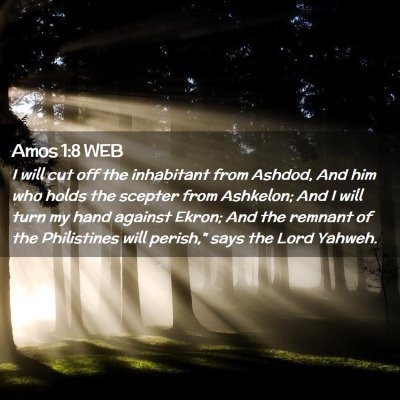 Picture 02 - Amos 1:8 WEB - I will cut off the inhabitant from Ashdod, And - Bible Verse Picture