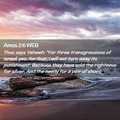 Picture 02 - Amos 2:6 WEB - Thus says Yahweh: 