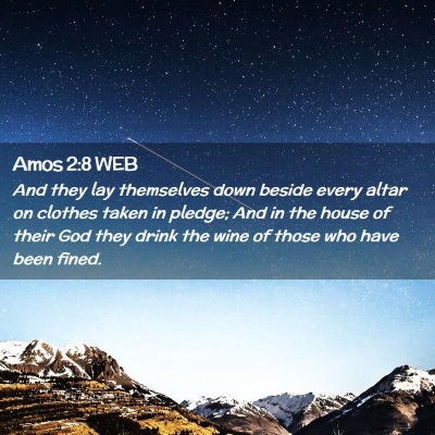 Picture 02 - Amos 2:8 WEB - And they lay themselves down beside every altar - Bible Verse Picture