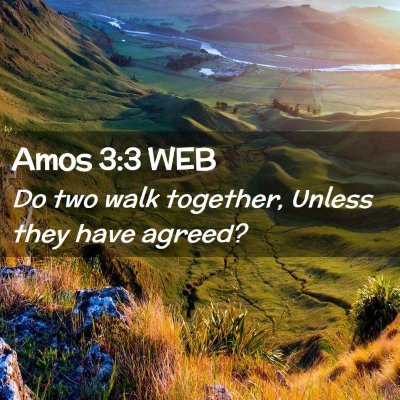 Picture 02 - Amos 3:3 WEB - Do two walk together, Unless they have - Bible Verse Picture