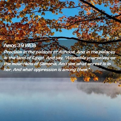Picture 02 - Amos 3:9 WEB - Proclaim in the palaces at Ashdod, And in the - Bible Verse Picture