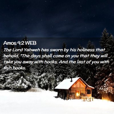 Picture 02 - Amos 4:2 WEB - The Lord Yahweh has sworn by his holiness that - Bible Verse Picture