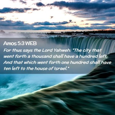 Picture 02 - Amos 5:3 WEB - For thus says the Lord Yahweh: 