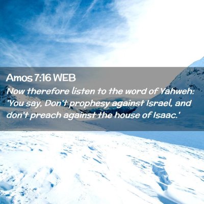 Picture 02 - Amos 7:16 WEB - Now therefore listen to the word of Yahweh: 'You - Bible Verse Picture