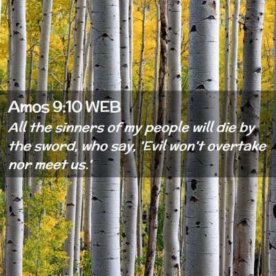 Picture 02 - Amos 9:10 WEB - All the sinners of my people will die by the - Bible Verse Picture