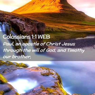 Picture 02 - Colossians 1:1 WEB - Paul, an apostle of Christ Jesus through the will - Bible Verse Picture