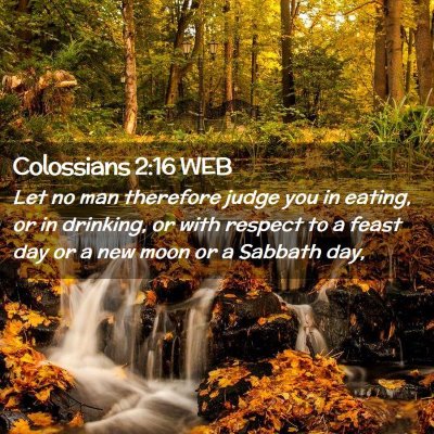 Picture 02 - Colossians 2:16 WEB - Let no man therefore judge you in eating, or in - Bible Verse Picture