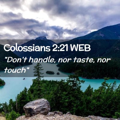 Picture 02 - Colossians 2:21 WEB - 