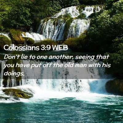 Picture 02 - Colossians 3:9 WEB - Don't lie to one another, seeing that you have - Bible Verse Picture