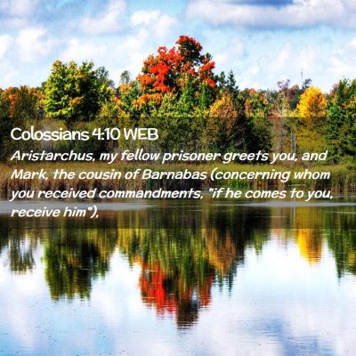 Picture 02 - Colossians 4:10 WEB - Aristarchus, my fellow prisoner greets you, and - Bible Verse Picture