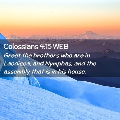 Picture 02 - Colossians 4:15 WEB - Greet the brothers who are in Laodicea, and - Bible Verse Picture