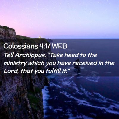 Picture 02 - Colossians 4:17 WEB - Tell Archippus, 