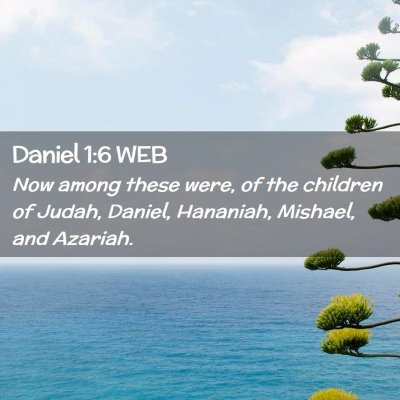 Picture 02 - Daniel 1:6 WEB - Now among these were, of the children of Judah, - Bible Verse Picture
