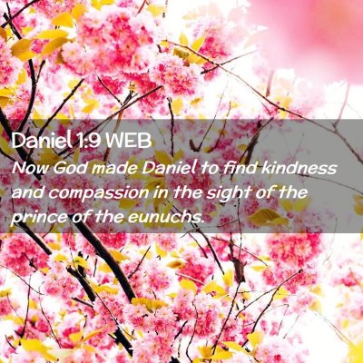 Picture 02 - Daniel 1:9 WEB - Now God made Daniel to find kindness and - Bible Verse Picture