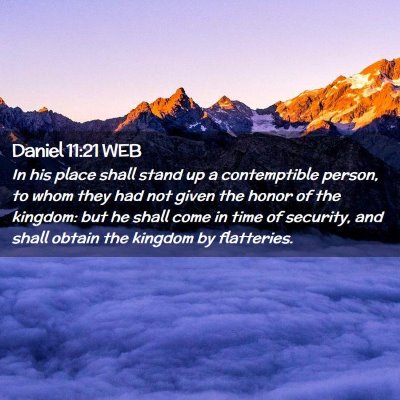 Picture 02 - Daniel 11:21 WEB - In his place shall stand up a contemptible - Bible Verse Picture