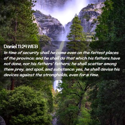 Picture 02 - Daniel 11:24 WEB - In time of security shall he come even on the - Bible Verse Picture