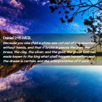 Picture 02 - Daniel 2:45 WEB - Because you saw that a stone was cut out of the - Bible Verse Picture