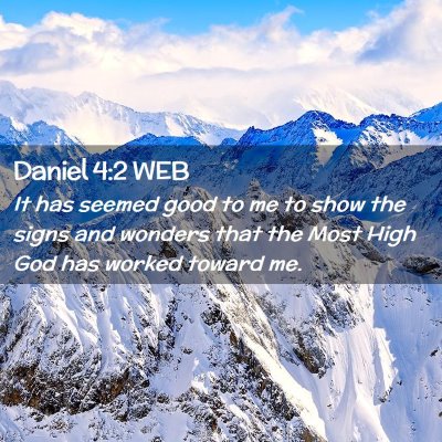 Picture 02 - Daniel 4:2 WEB - It has seemed good to me to show the signs and - Bible Verse Picture