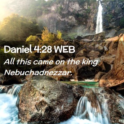 Picture 02 - Daniel 4:28 WEB - All this came on the king - Bible Verse Picture