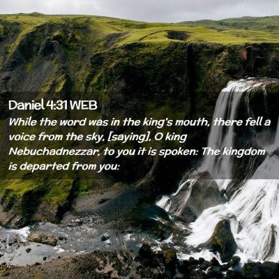 Picture 02 - Daniel 4:31 WEB - While the word was in the king's mouth, there - Bible Verse Picture